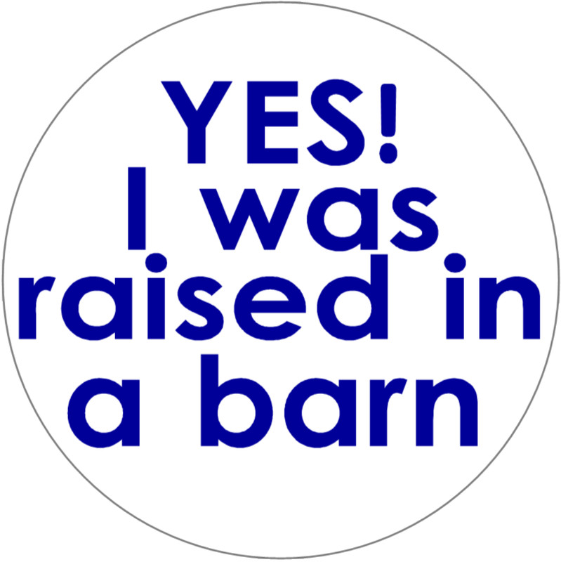 Yes I Was Raised In A Barn – 3 Circle Stickers Decals 3" x 3" – Farm Farming