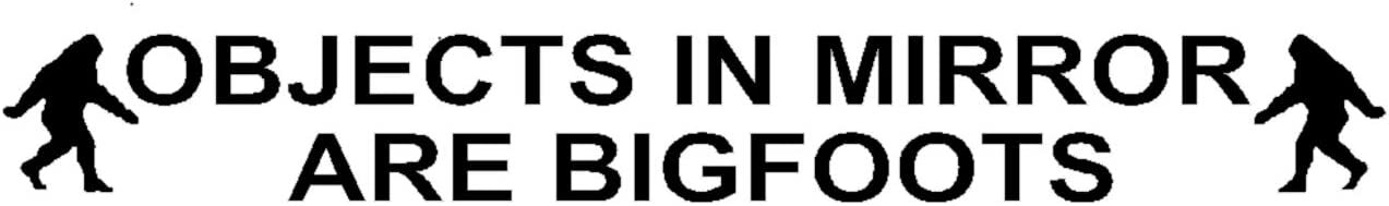 Objects in Mirror are Bigfoots Decal Sasquatch Vinyl Funny Sticker BERRYZILLA