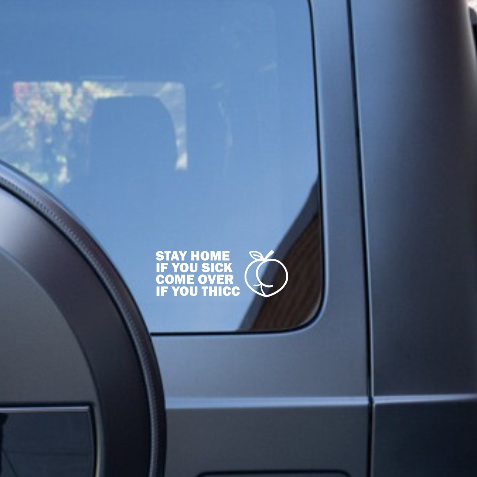 Stay Home if You Sick, Come Over if You Thicc – Funny Vinyl Decal Bumper Sticker