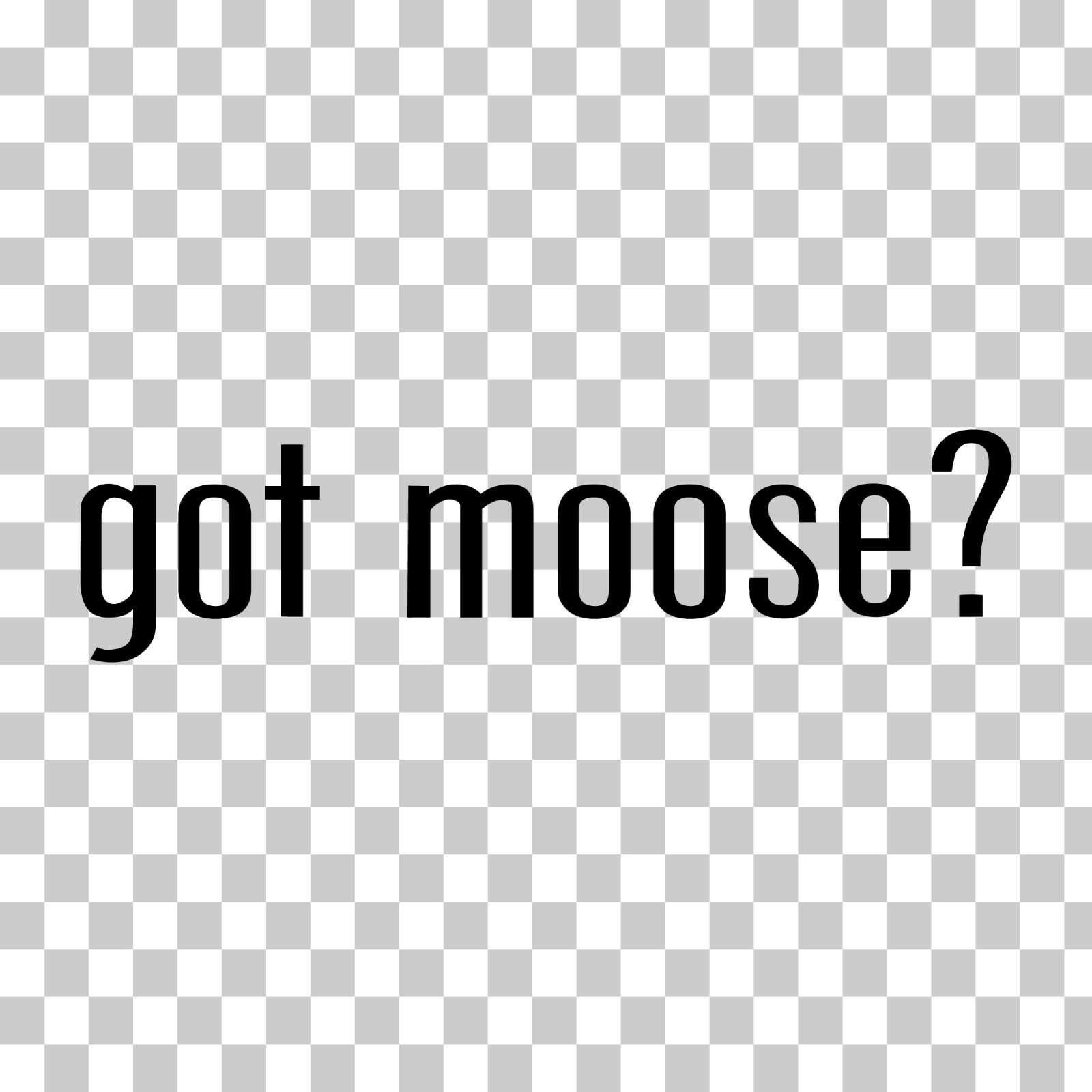 Got Moose? Custom Vinyl Sticker Decal Wildlife Hunting Antlers Bull Nature