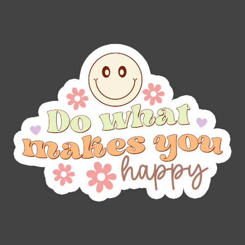Positive Sticker Vinyl Decal Do What Makes You Happy Retro Quote Gift