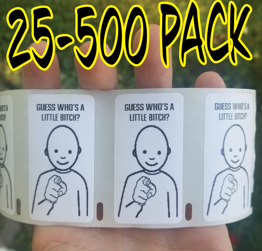 "GUESS WHO'S A LITTLE B*TCH" 25-500 Pack Stickers Gag prank sticker decal meme