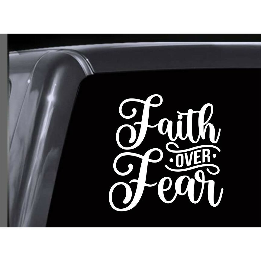FAITH OVER FEAR vinyl decal Car, Truck, Window, Wall, Mirror, Bumper, Laptop