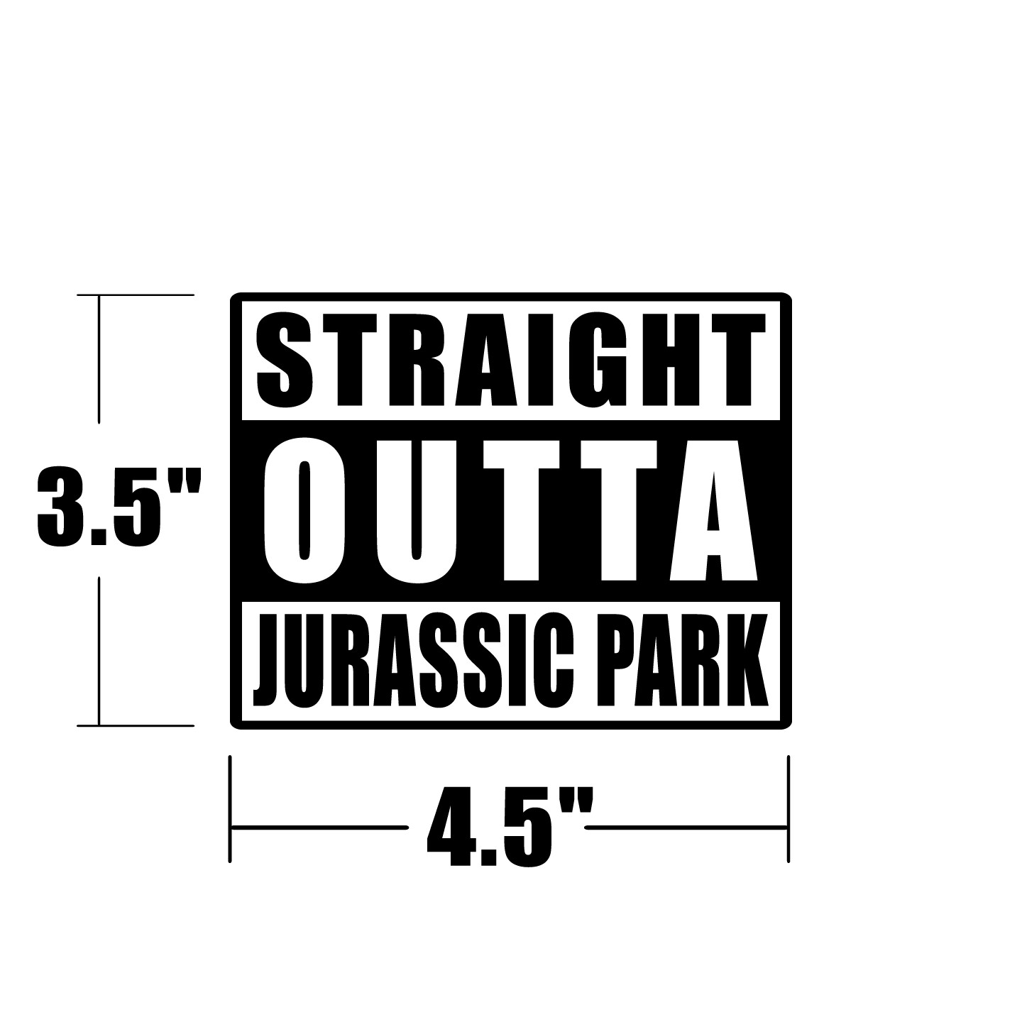 Straight Outta Jurassic Park Sticker Decal Dinosaur Raptor Car Window Laptop