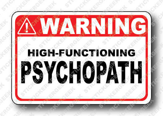 Warning Sticker HIGH-FUNCTIONING PSYCHOPATH Funny Gag Prank Joke Tool Box