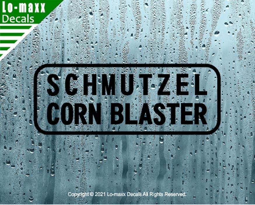 The Original Schmutzel Corn Blaster Superior Quality Art Die Cut Vinyl Decal