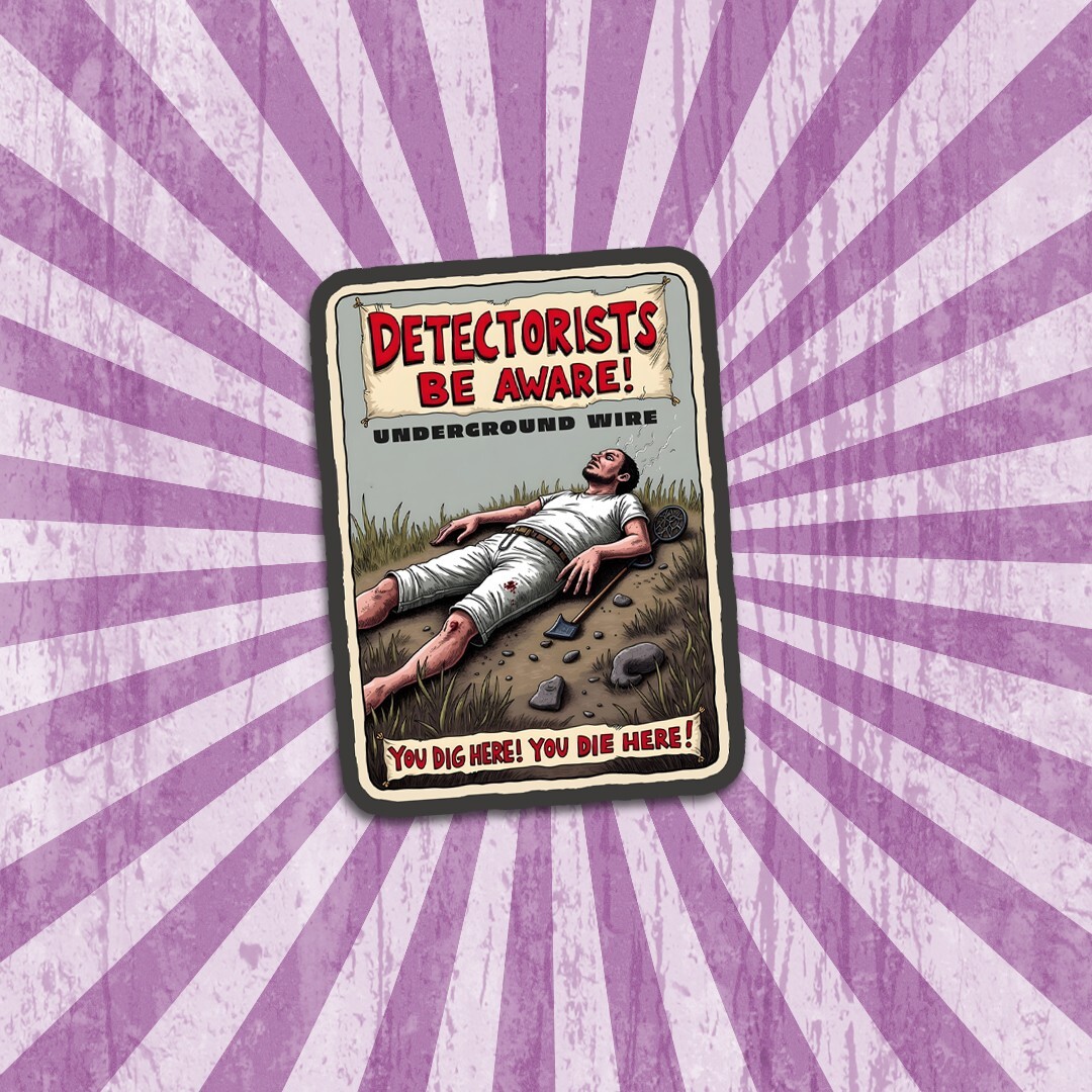 Funny Warning Sign "Detectorists Be Aware" Vinyl Sticker