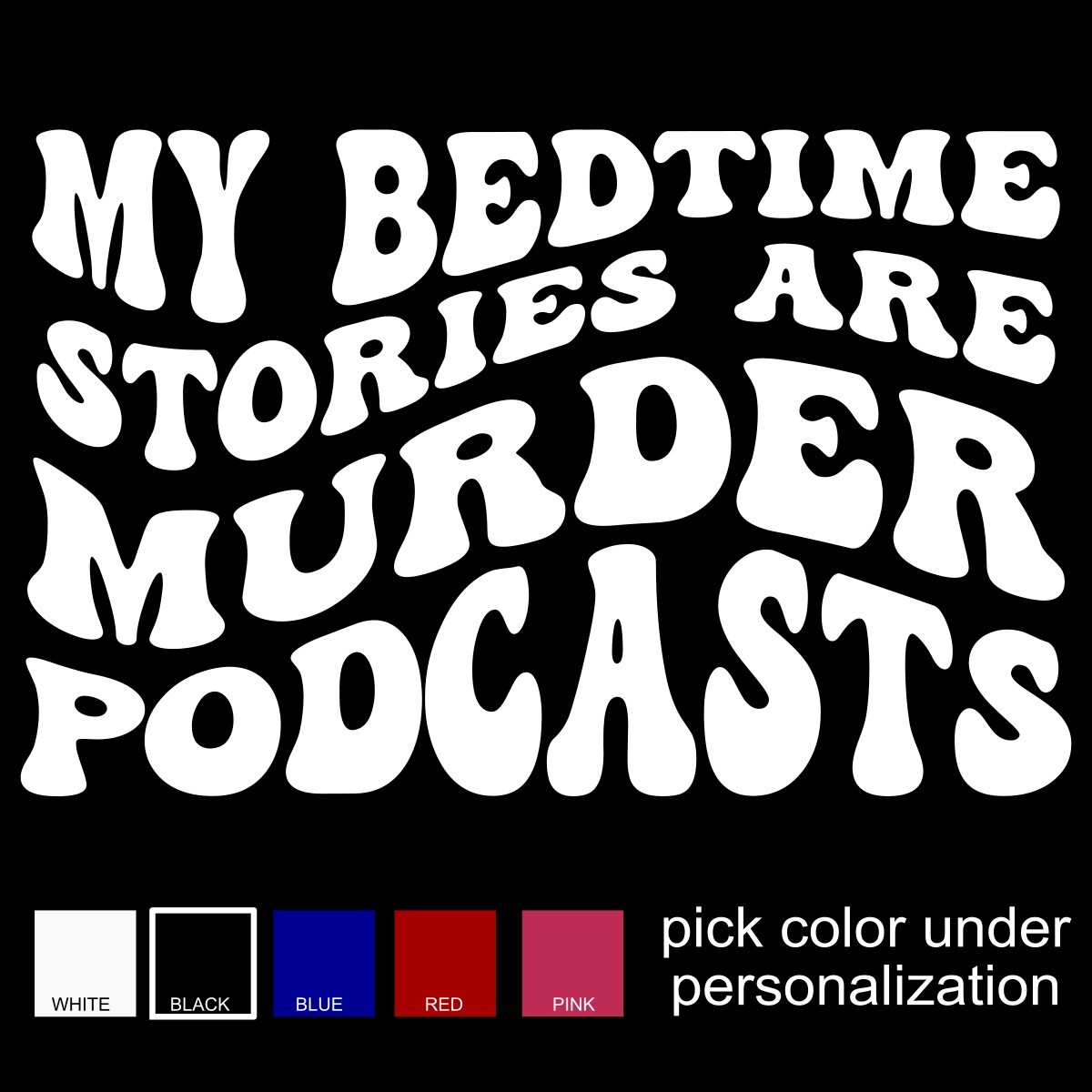 True Crime Decal, Murder podcast Sticker, bedtime story funny bumper sticker