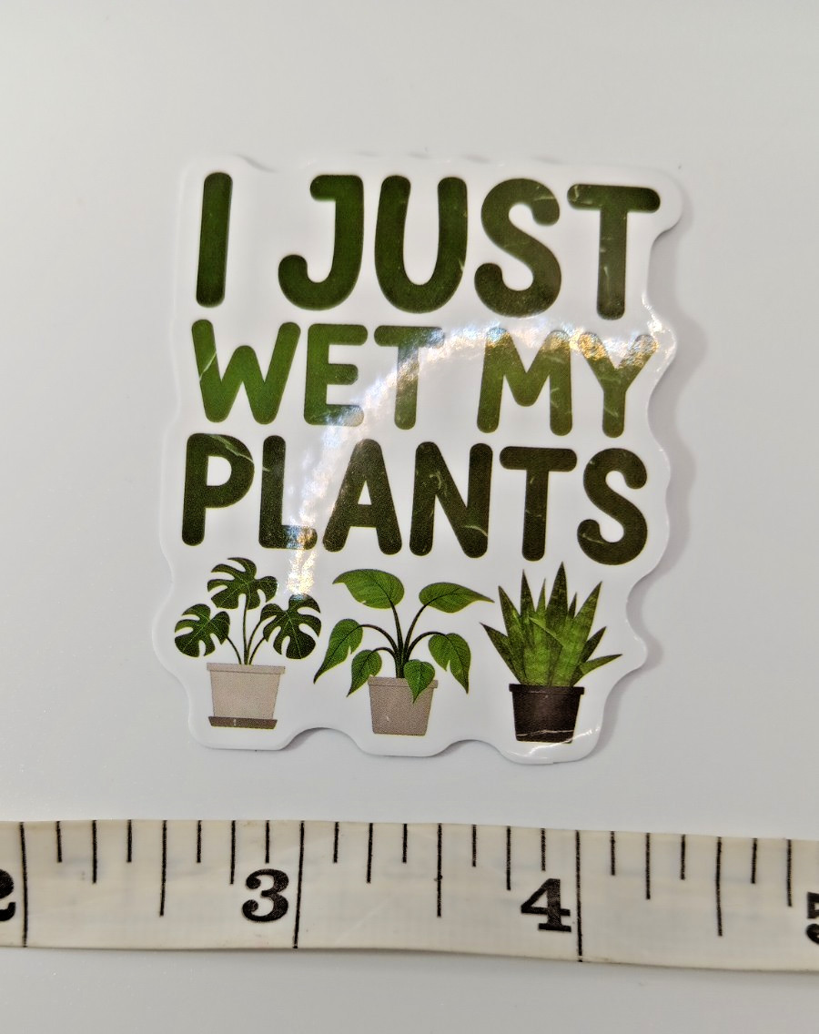 Plants-Gardening-Funny Humor Sarcastic Vinyl Sticker-Decal-NWOT-Free Shipping!