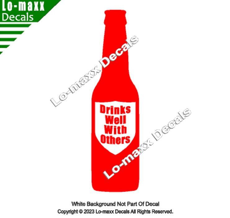 Drinks Well With Others Beer Bottle Art Graphic Design Die Cut Vinyl Decal