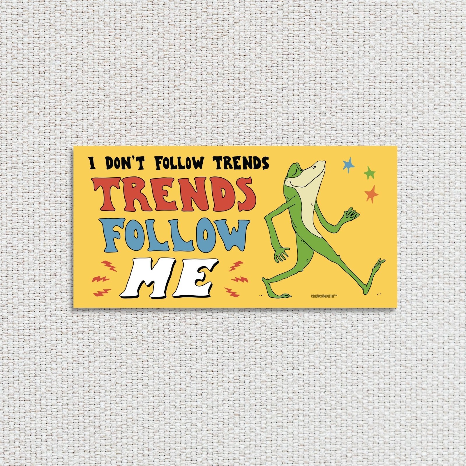 I Don't Follow Trends, Trends Follow Me Bumper Sticker