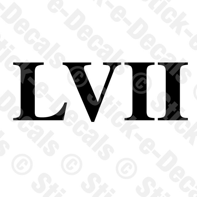 Roman Numeral LVII Vinyl Die Cut Decal Sticker Number 57 Fifty Seven Fiftyseven