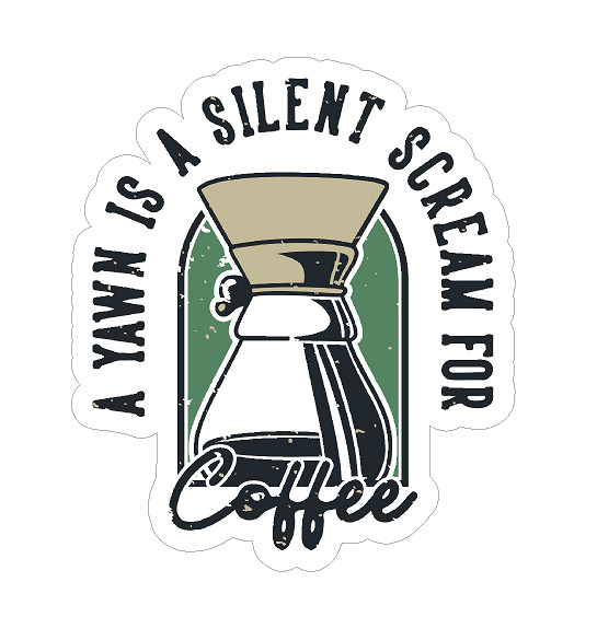 A YAWN IS A SILENT SCREAM FOR COFFEE DECAL STICKER CAFFEINE ESPRESSO LAPTOP CUP