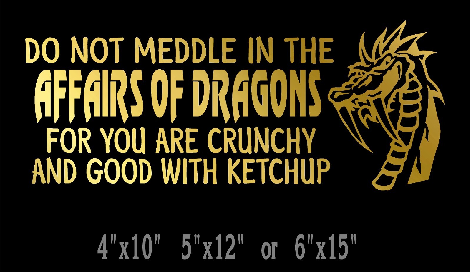 Dragon Decal Do Not Meddle In The Affairs Of Dragons vinyl car window sticker