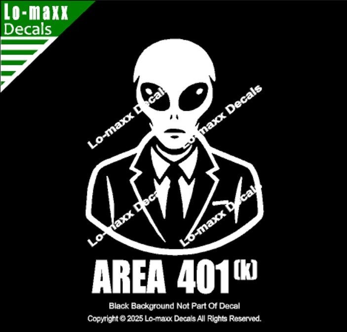 Alien Area 401K Business Man Vinyl Decal Sticker Die Cut Avery Dennison Laptop