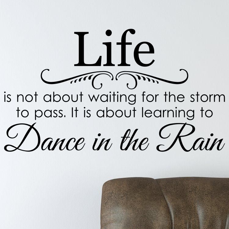 DANCE IN THE RAIN LIFE STORM TO PASS Quote Vinyl Wall Decal Decor Sticker