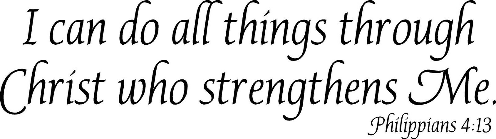 I can do all things Philippians 4:13 Vinyl Decal Home Décor 9" x 25"
