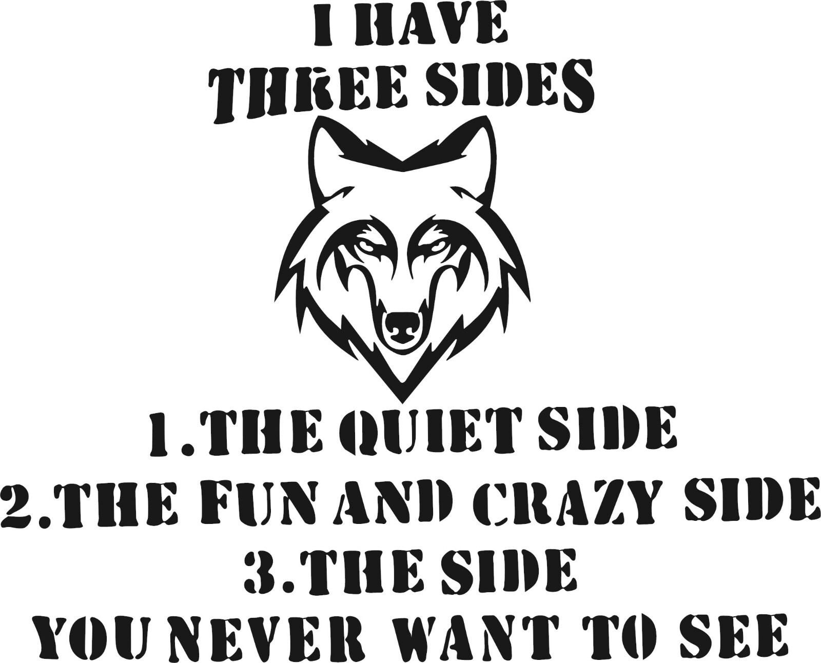 WOLF DECAL I HAVE THREE SIDES 6.8" W x 5.5" H