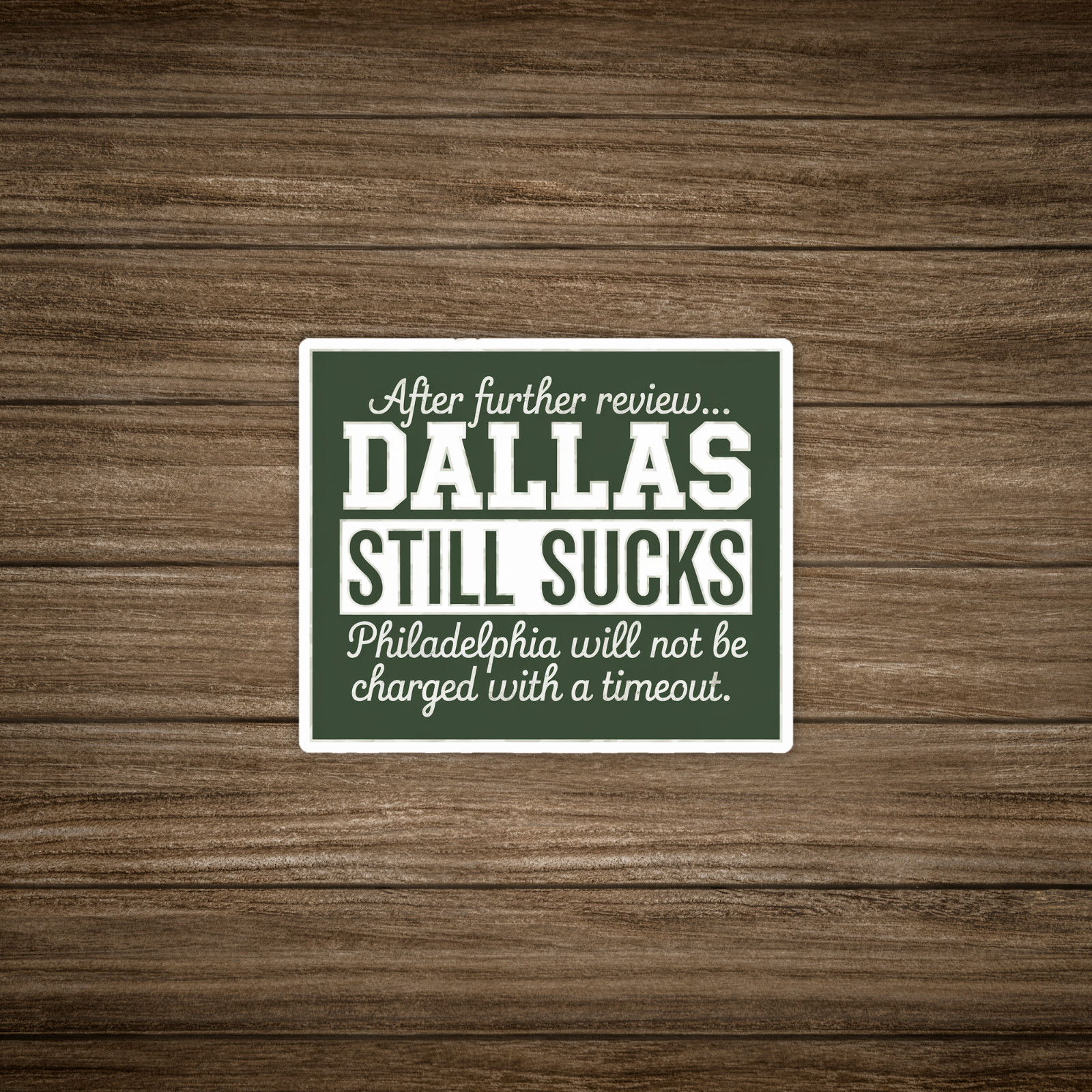 Dallas Still Sucks – Funny Football Rivalry Sticker for Philadelphia Fans #275