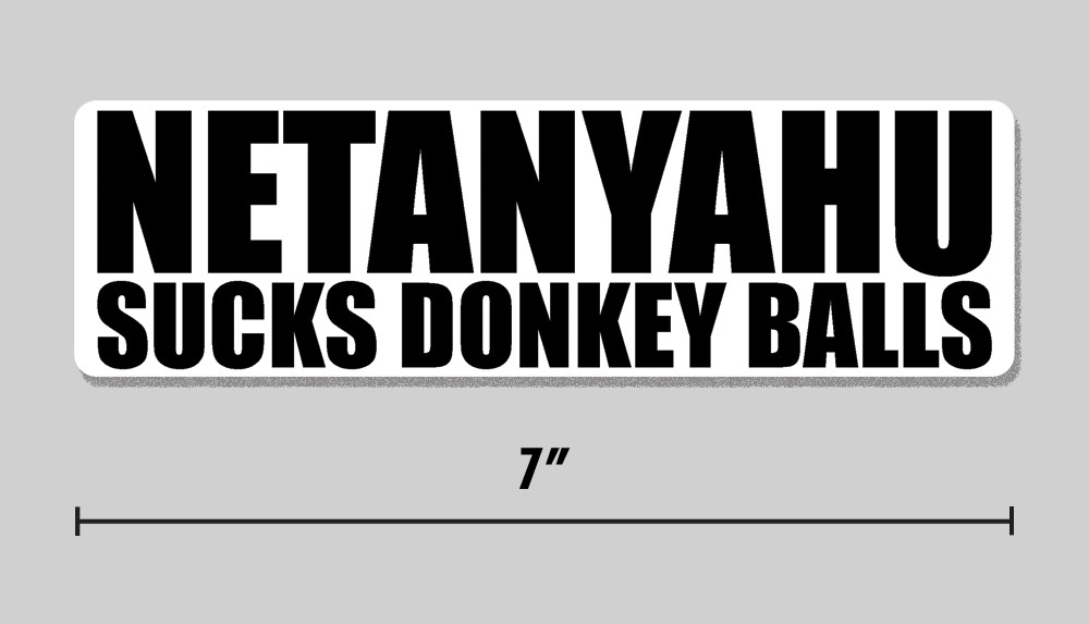 "Netanyahu Sucks Donkey Balls" Sticker Funny 7" Vinyl Decal