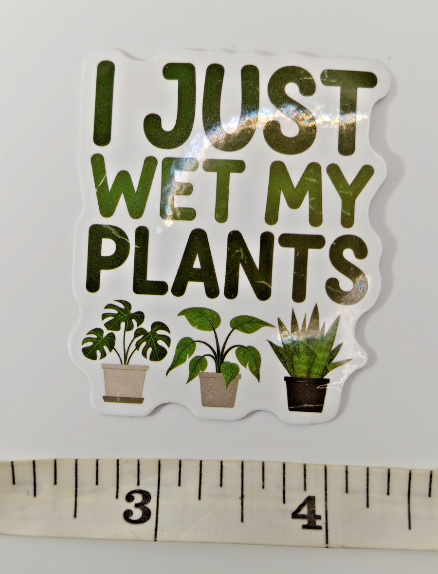 Plants-Gardening-Funny Humor Sarcastic Vinyl Sticker-Decal-NWOT-Free Shipping!