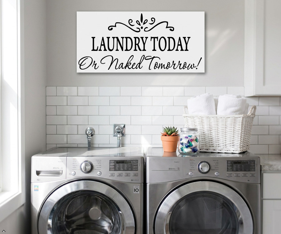 Laundry Today or Naked Tomorrow Removable Wall Stickers Home Decals Decor Quote