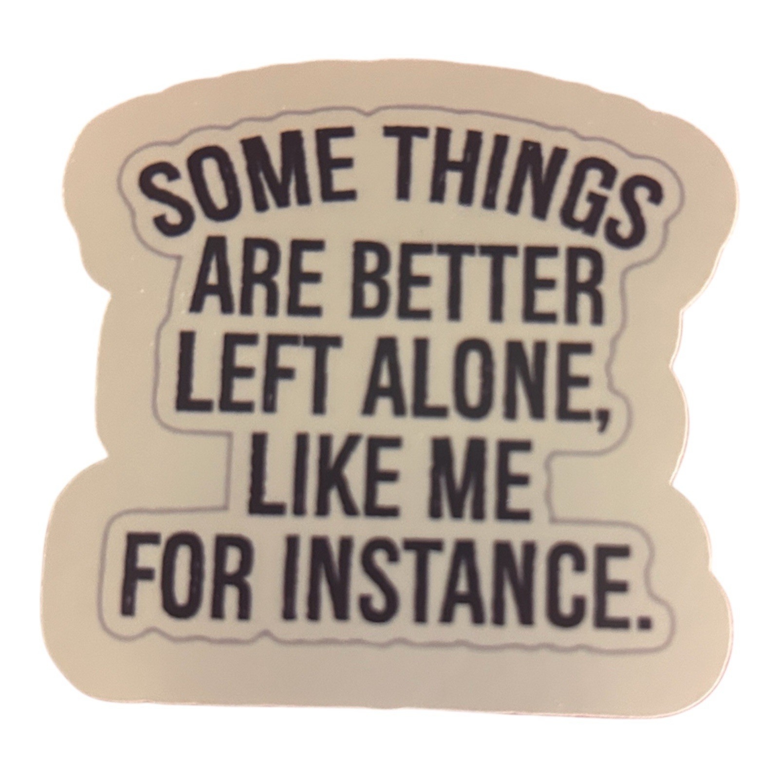 Handmade Sticker Some Things Are Better Left Alone