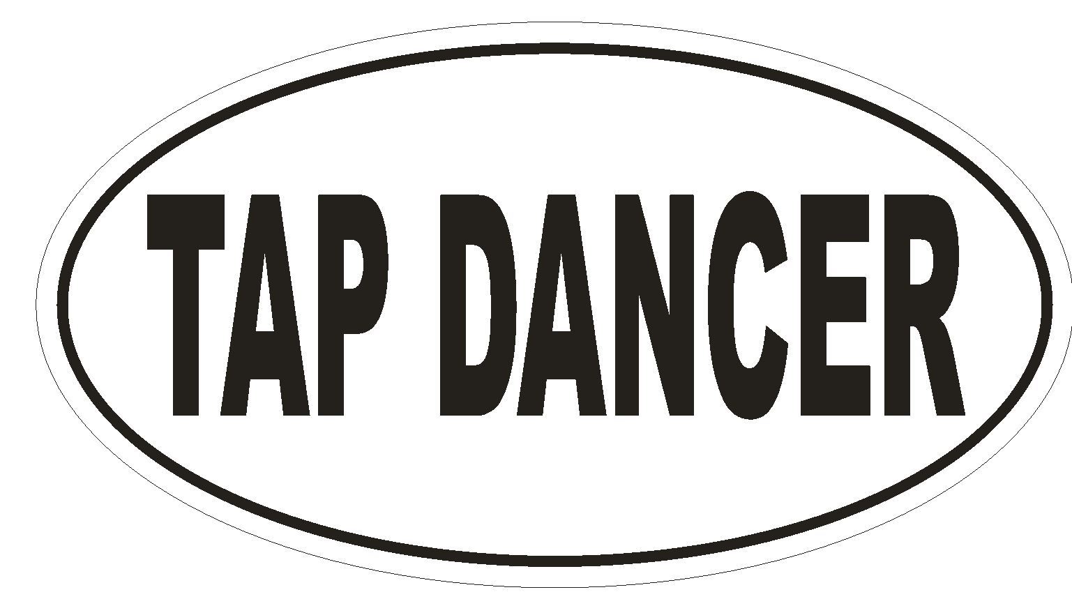 TAP DANCER Oval Bumper Sticker or Helmet Sticker D1865 Euro Oval Dance