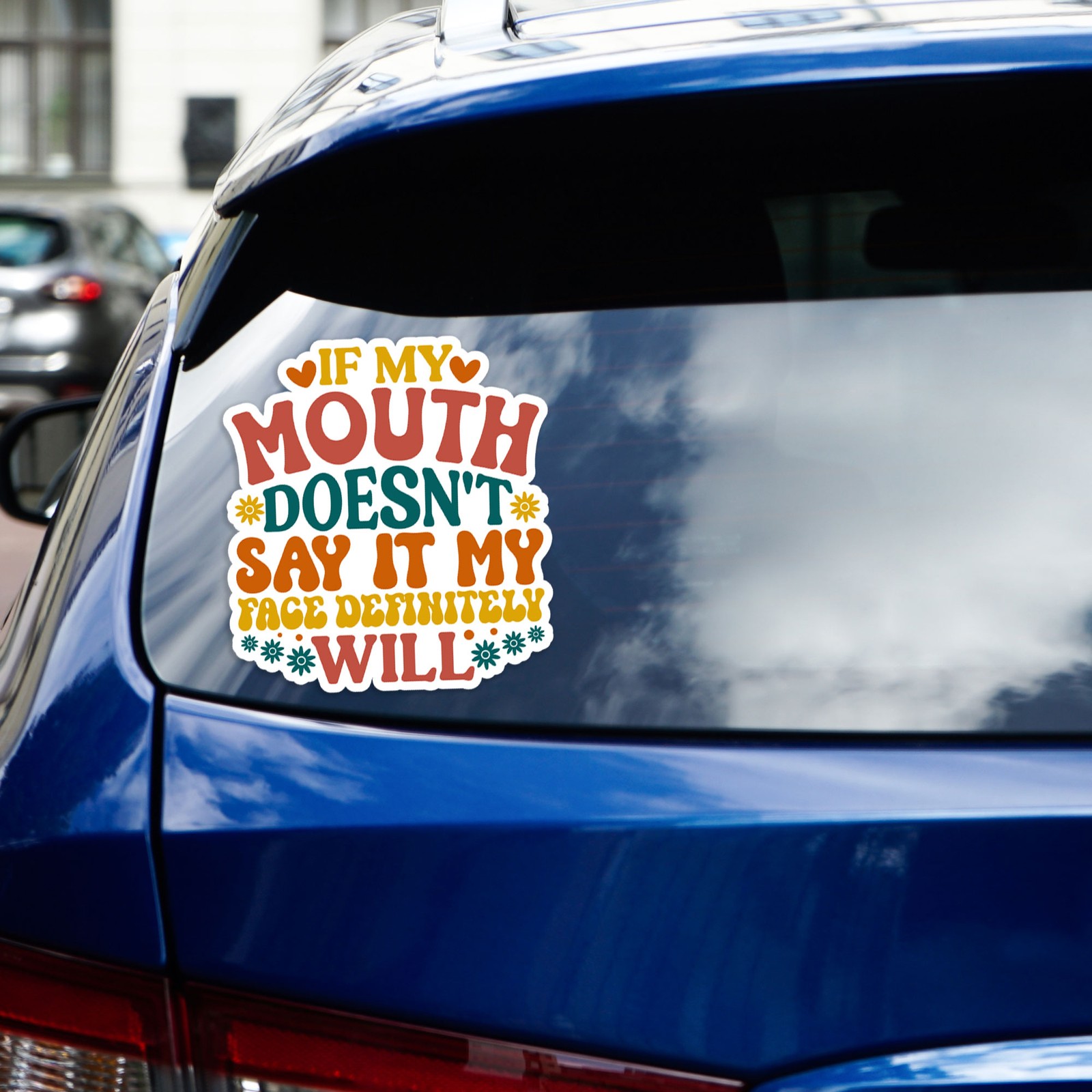 Mouth Say It Face Will – Vinyl Decal Sticker – Car Window Laptop – #758