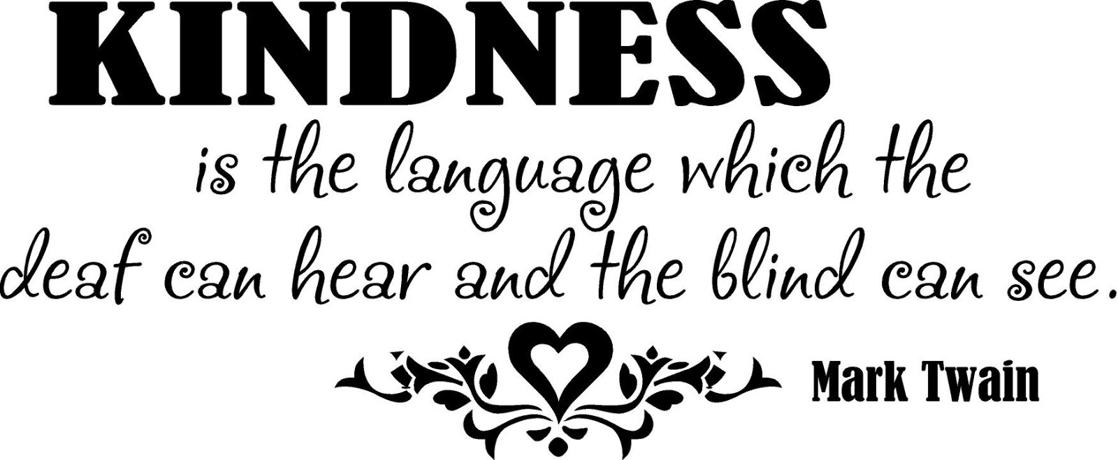 Kindness is the Language – Mark Twain Vinyl Decal Home Décor 10" x 24"