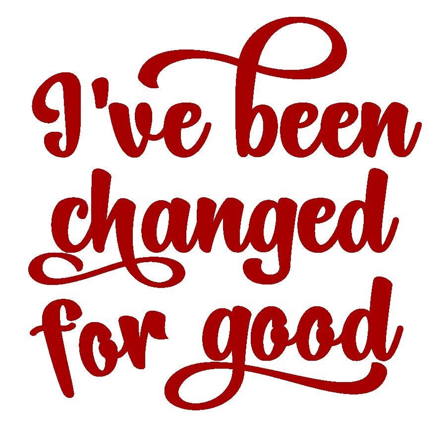 I've Been Changed For Good Decal, Wicked Sticker you choose size and color