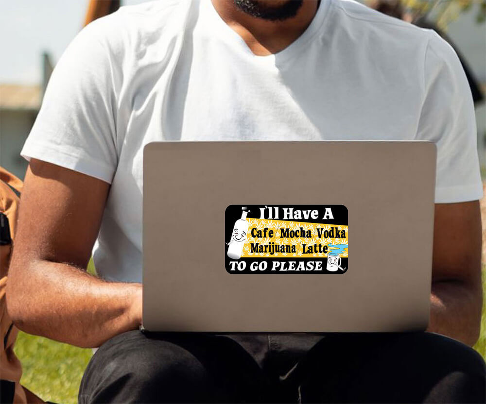 I'll Have A Cafe Mocha Vodka Marijuana – Postcard Sized Vinyl Sticker 6" x 3.75"