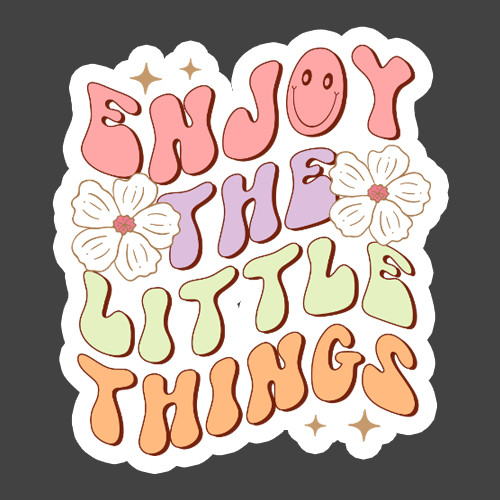 Positive Sticker Vinyl Decal Enjoy The Little Things Retro Quote Gift