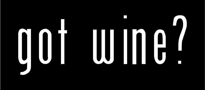 got wine? Vinyl Decal 7" x 2.5" (11 Colors)