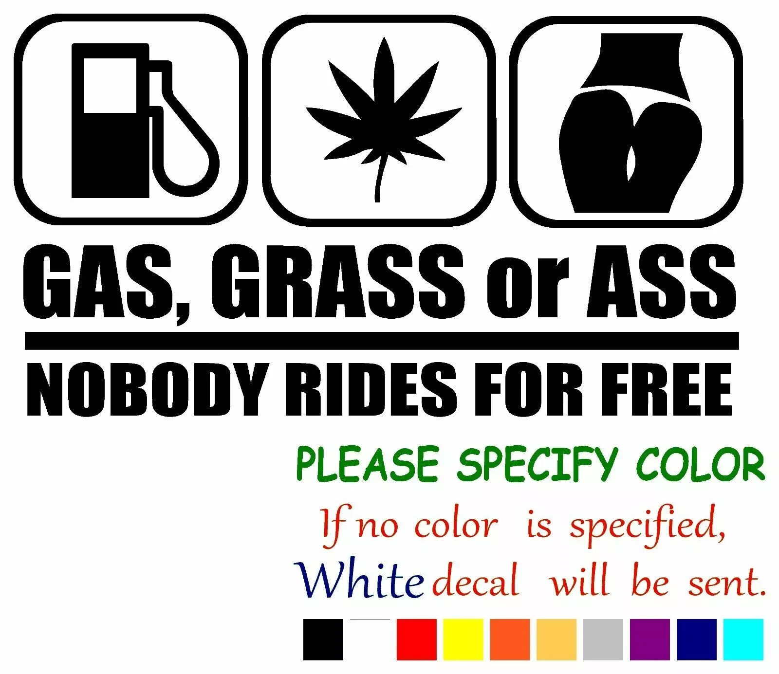 Gas Grass Or Ass Nobody Vinyl Decal Sticker Car Truck Window Various Sizes