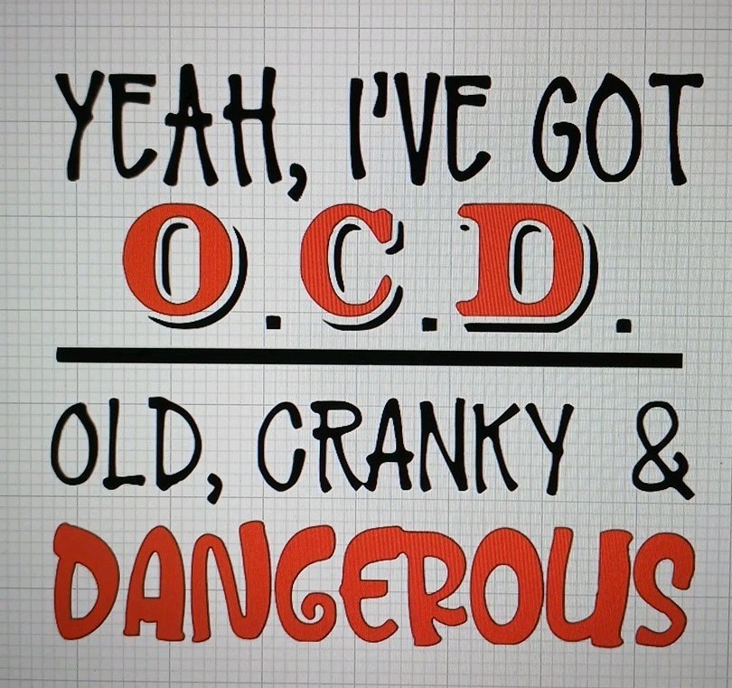 Yeah Ive Got O.C.D Old Cranky And Dangerous Decal