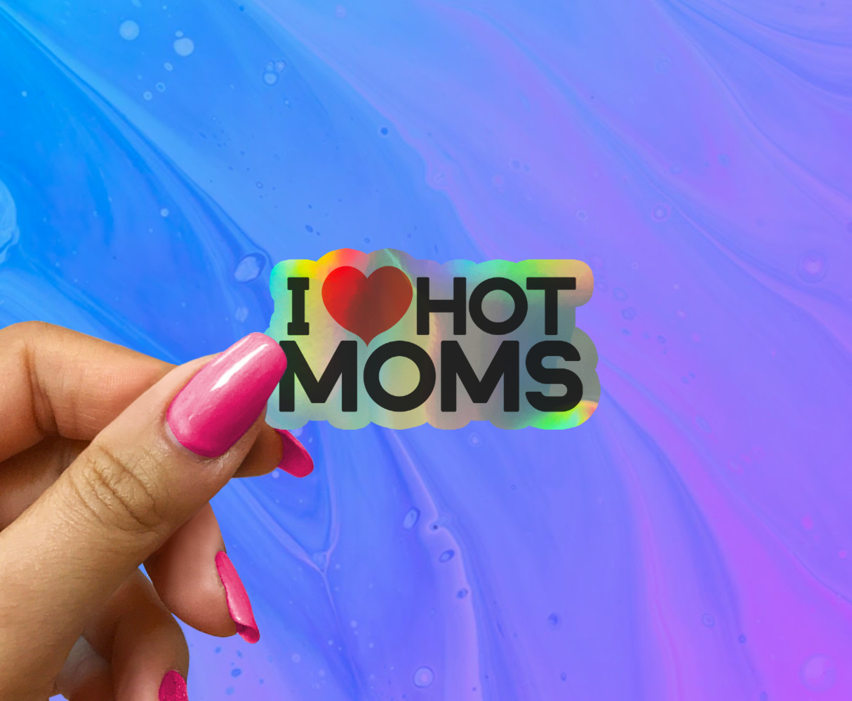 I Love Hot Moms Holographic Sticker – Funny Laptop Water Bottle Tumbler Decal