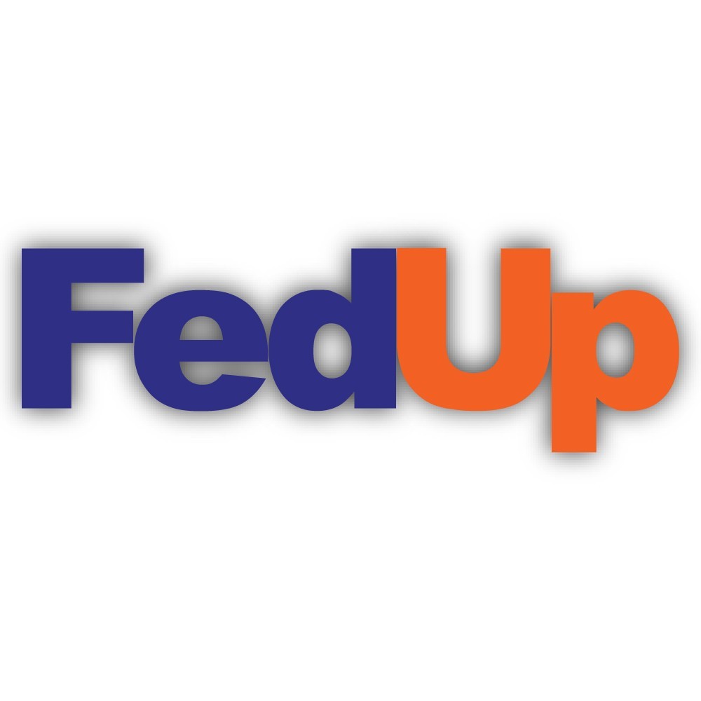 Fed Up Cut To Shape Vinyl Sticker