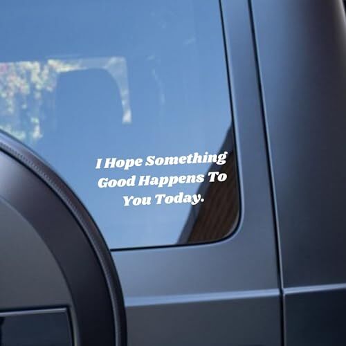 I Hope Something Good Happens to You Today – Car Vinyl Decal Bumper Sticker