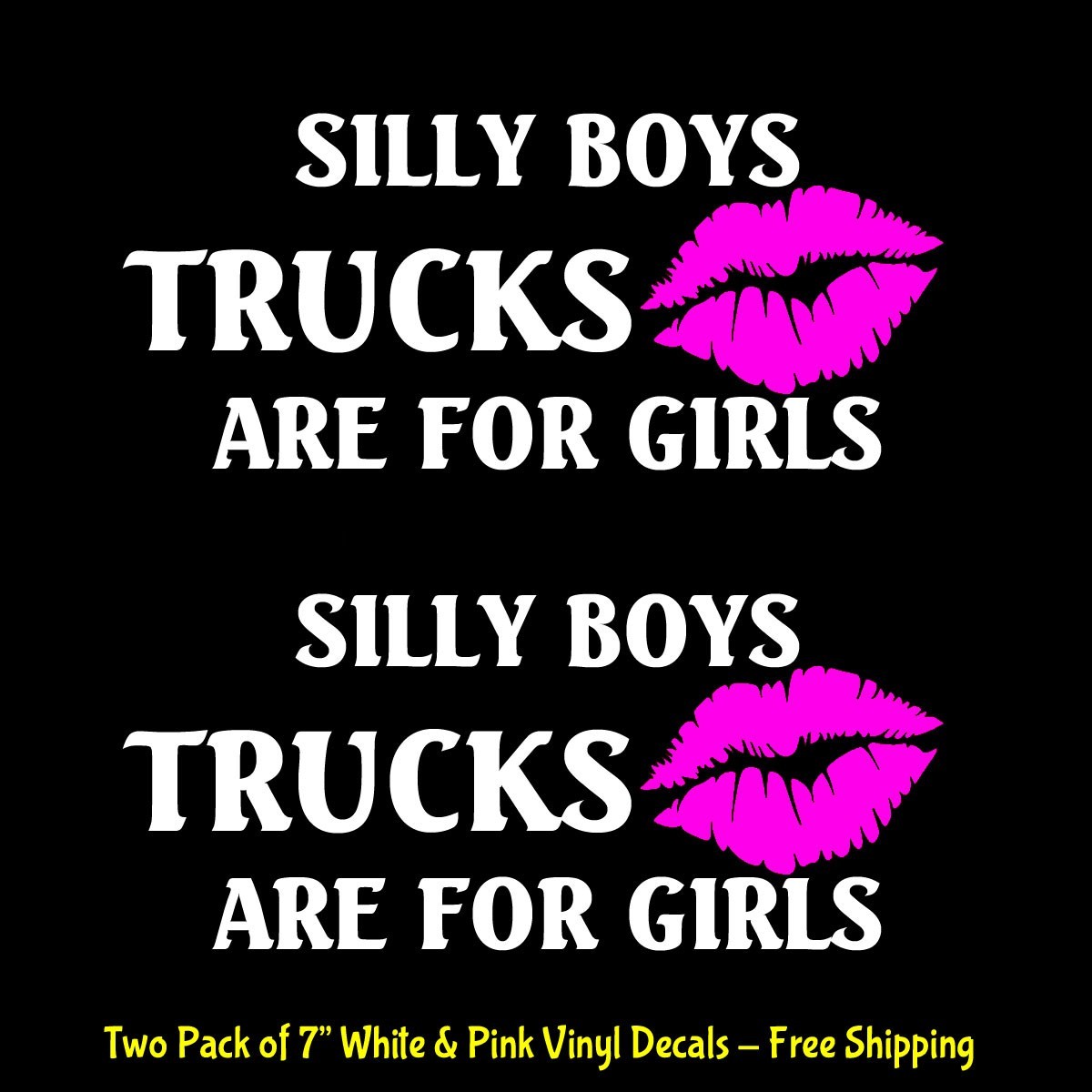 Silly Boys Trucks are for Girls Pink Kiss Lips 2PK 7" White Decals Trucks Window