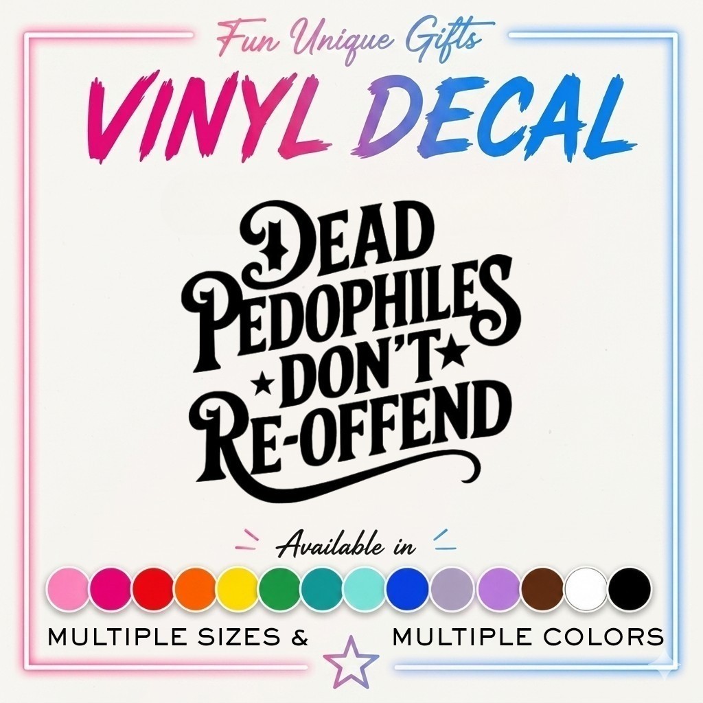 Dead Pedophiles Vinyl Decal Sticker -Multiple Colors & Sizes- FREE SHIPPING
