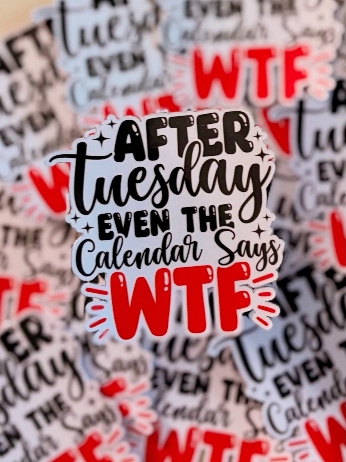 Funny Sticker – After Tuesday Even the Calendar Says WTF Vinyl Decal