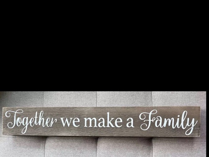 Wood Wall Sign 20" x 3" Together We Make A Family Rustic