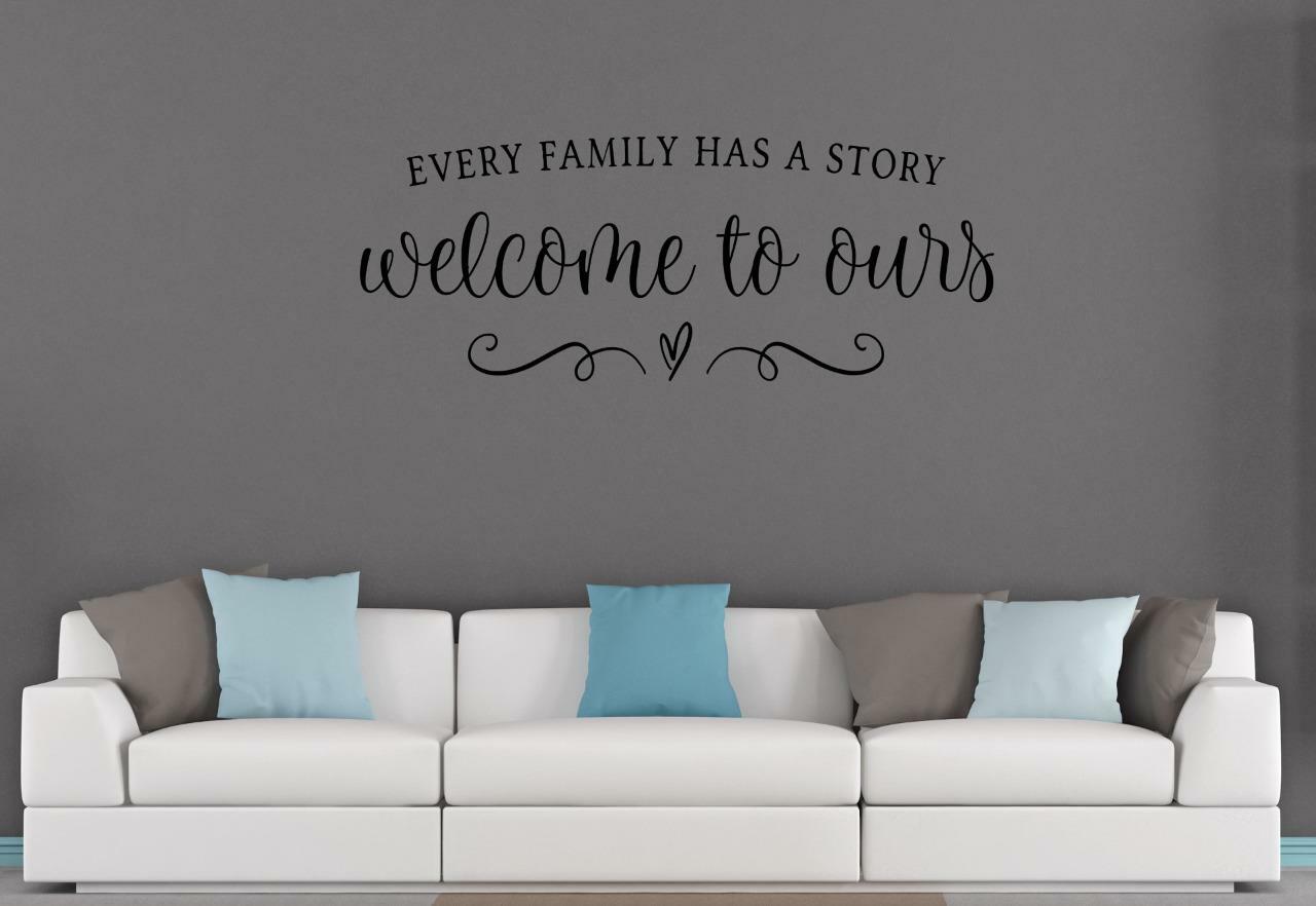 Every Family Has A Story Welcome To Ours Wall Decal Vinyl Wall Art Decal