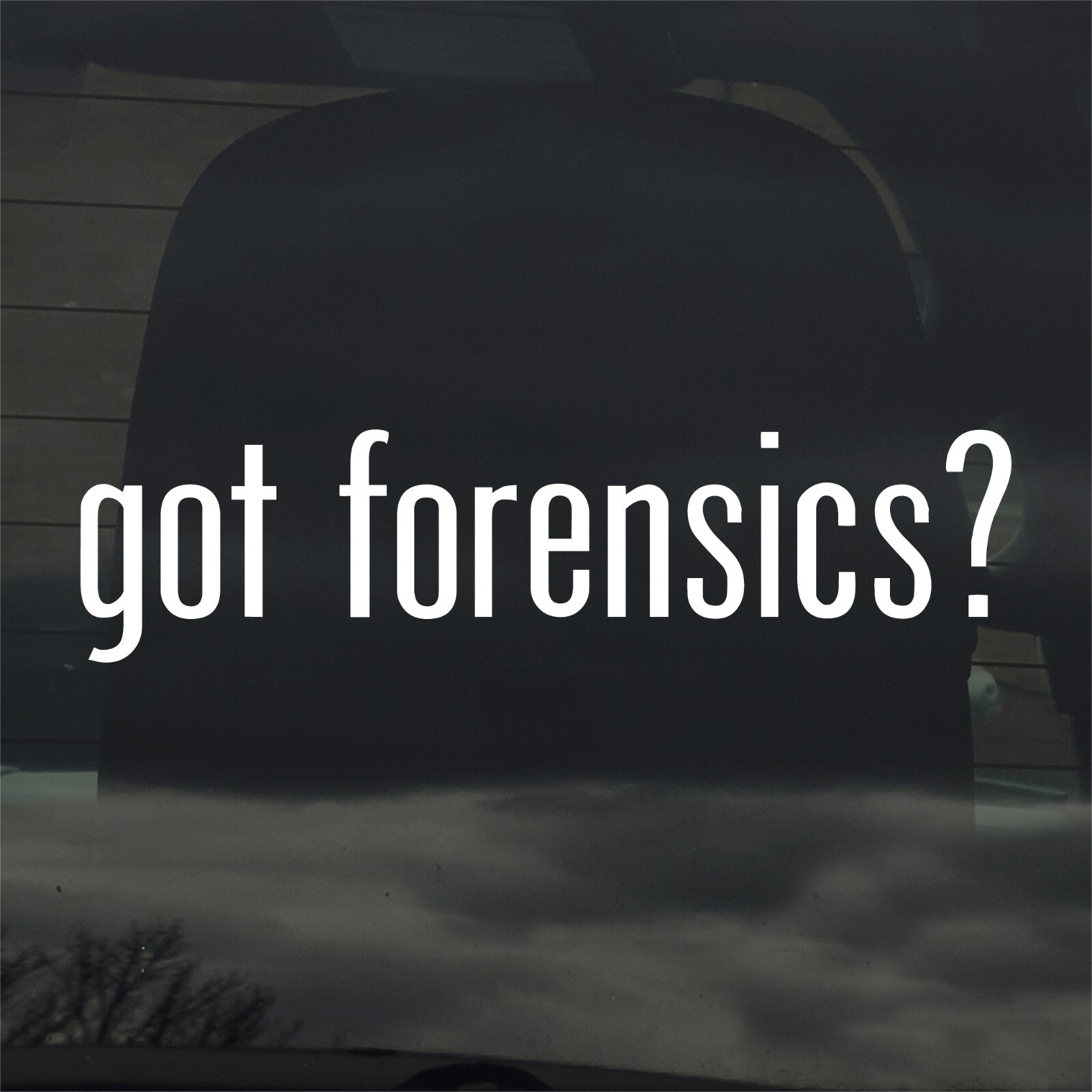 Got Forensics? Custom Vinyl Sticker / Decal Science CSI True Crime Murder
