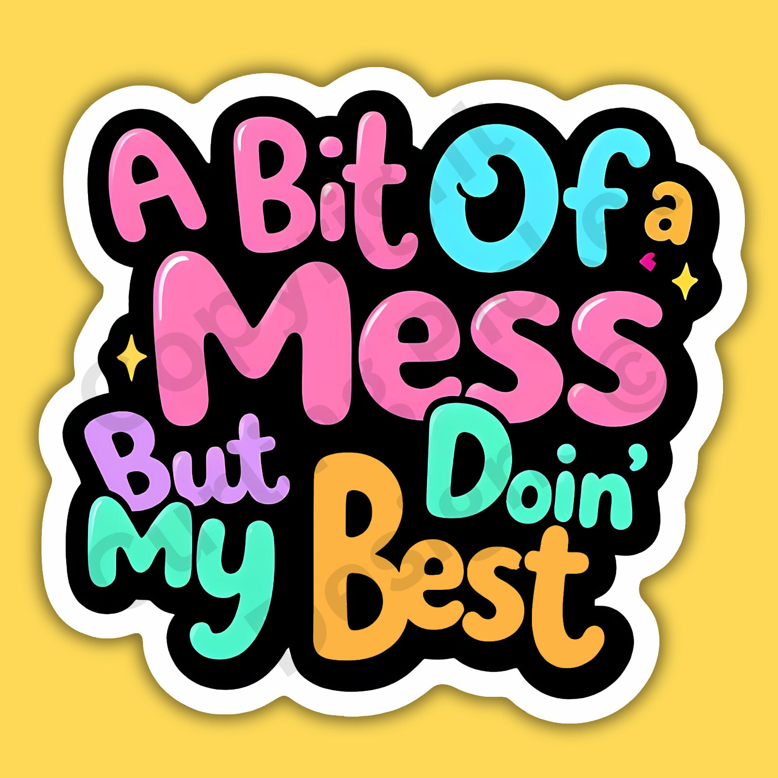 A Bit Of A Mess But Doin' My Best Funny Motivational 3" Vinyl Sticker