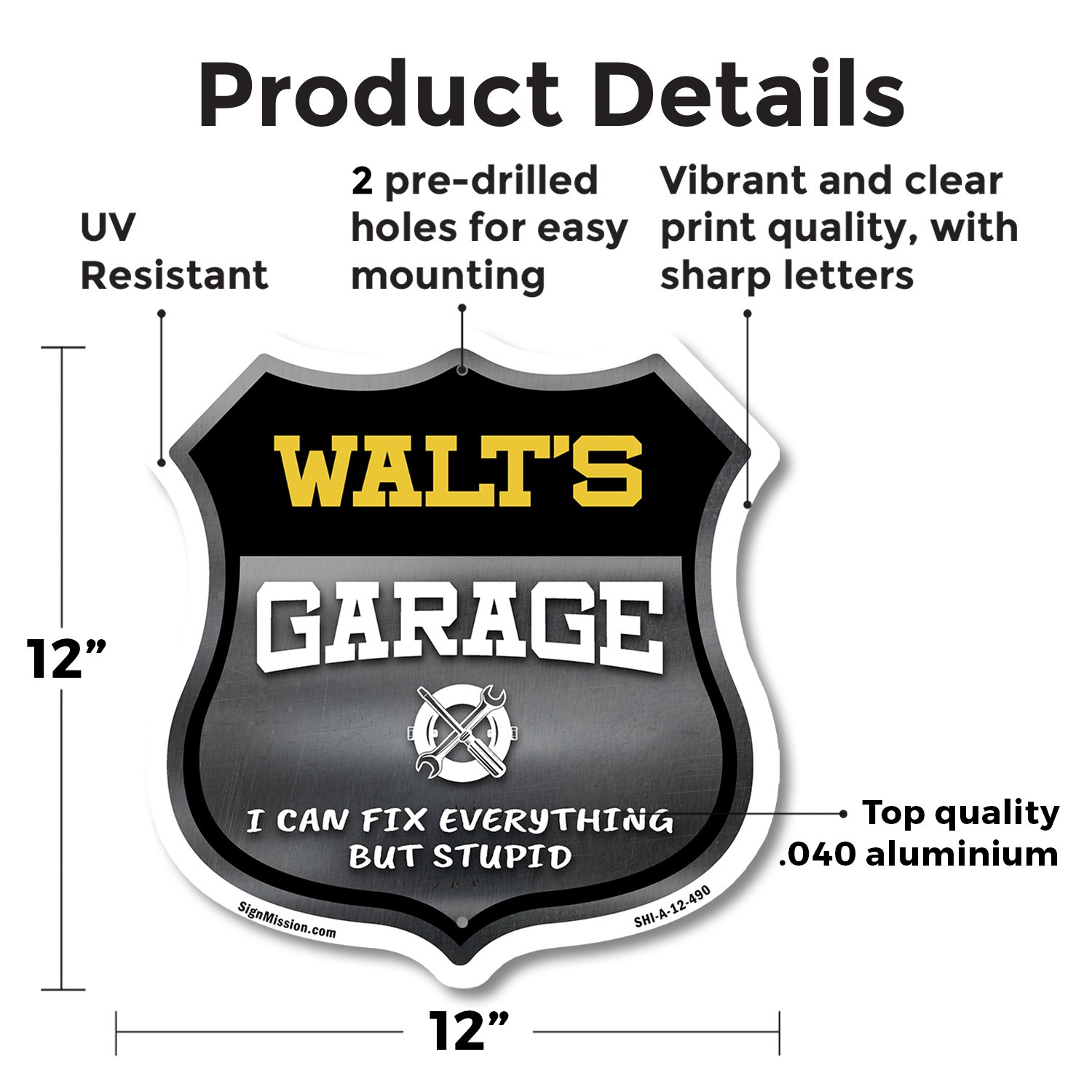 Walt's Garage I Can Fix Everything But Stupid Shield Shaped Sign Made in the USA