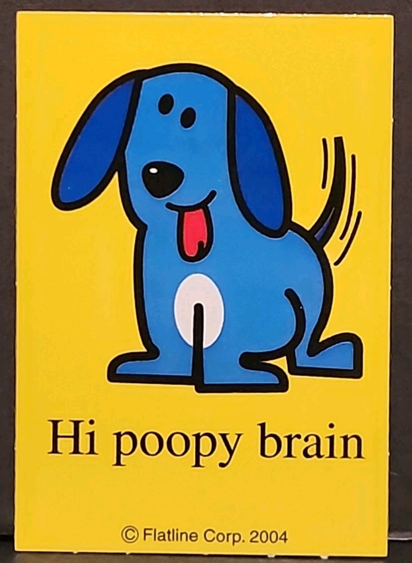Vintage Flatline Corp 2004 Sticker "Hi poopy brain"