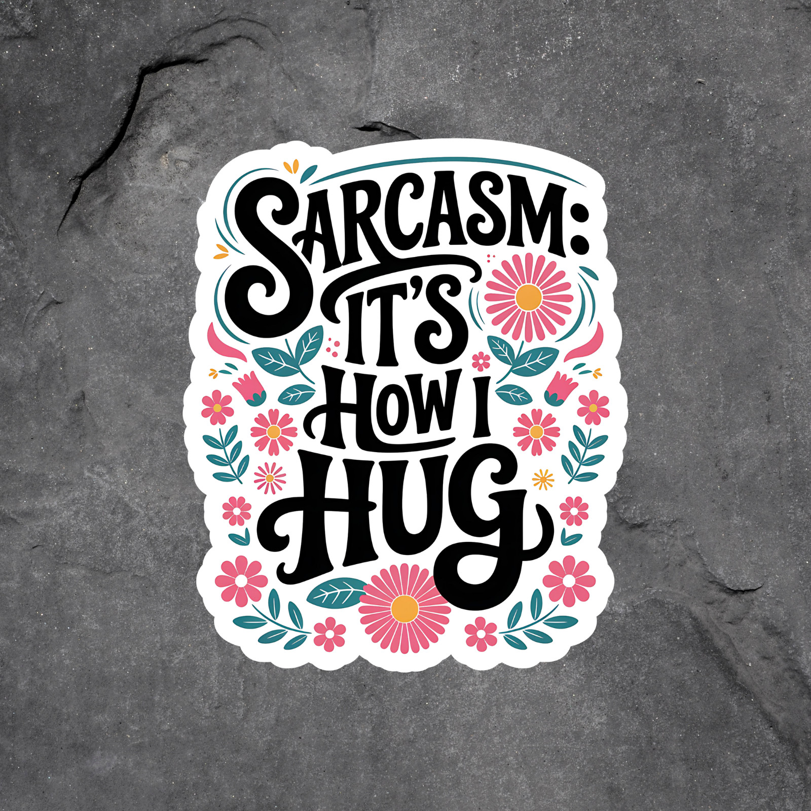 Sarcasm Sticker Vinyl Decal Funny Quote Humor Floral Cute Saying Gift
