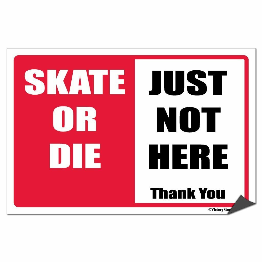Skate or Die Just Not Here No Skateboarding Sign/Sticker Design 1, Free Shipping